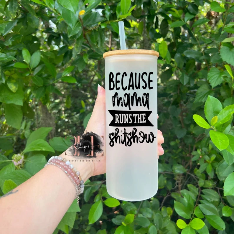Because Mama Runs This Shit Show Glass Tumbler with Bamboo Lid and