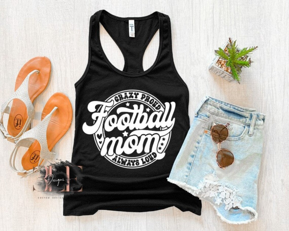 Crazy Proud Always Loud Football Mom, Football Mom Tank Top, Sports Mom Tank, Football Season Clothes, Proud Mom Shirt, Gift For Women