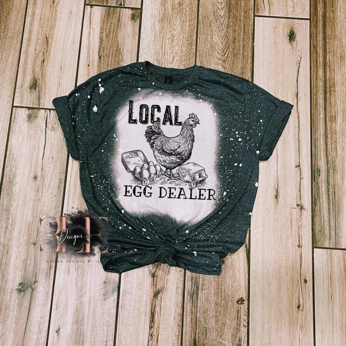 Local Egg Dealer Bleached T-shirt, Cute Farmer Shirt, Chicken Lover Tee, Farm Life T- Shirt, Egg Dealer Shirt, Chicken Lover Gift For Women