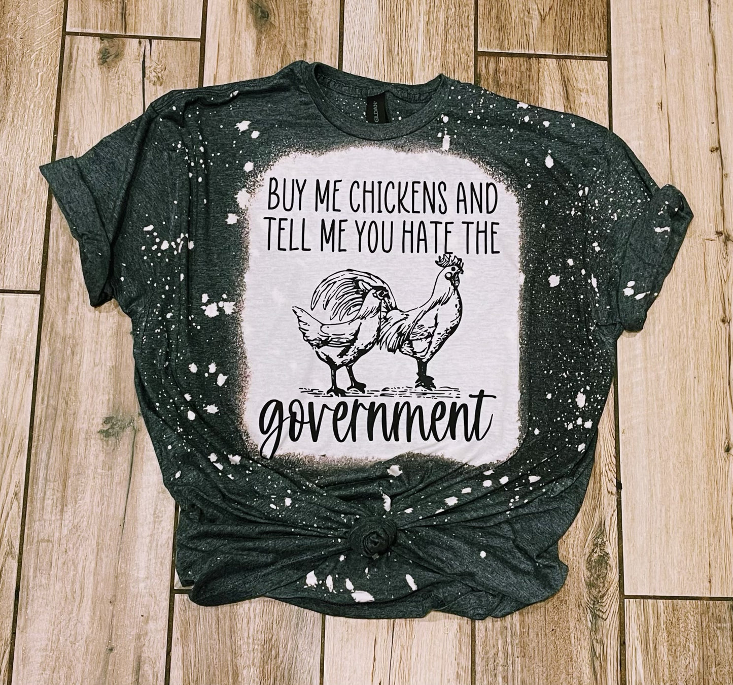 Buy Me Chickens and Tell Me You Hate the Government Bleached T-shirt, Funny Farmer Shirt, Chicken Lover Tee, Chicken Shirt, Gift Ideas