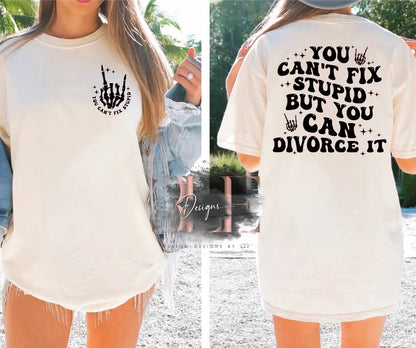 You Can’t Fix Stupid but You Can Divorce It, Funny Gift For Friend, Divorce Party Gift, Funny Divorce Shirt , Funny Husband Shirt, Gift Idea