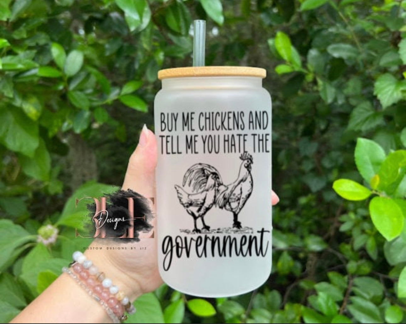 Buy Me Chickens and Tell Me You Hate the Government, Chicken Lover Cup, Glass Chicken Cup, Funny Glass Tumbler, Funny Chicken Glass Cup