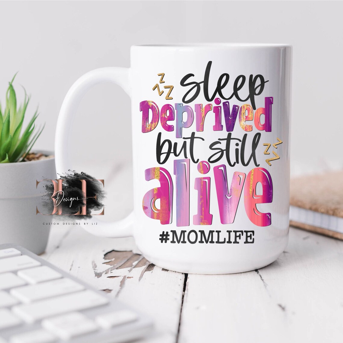 Sleep Deprived But Still Alive Mama Coffee cup, Mom Life Coffee Cup ,Funny Coffee Cup For A Mom, Gift for New Mom, New Mom Coffee Mug