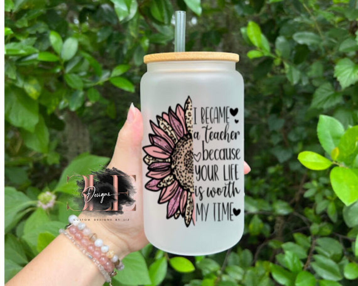 I Became A Teacher Because Your Life Is Worth My Time glass cup, Teacher Gift, Cup for Teacher, Teacher Appreciation Day Gift, Glass Cup