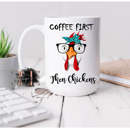 Coffee First Then Chickens Coffee Mug, Chicken Coffee Cup, Funny Chicken Mug, Gift for Chicken Lovers, Cute Chicken Coffee Mug, Chicken Mug
