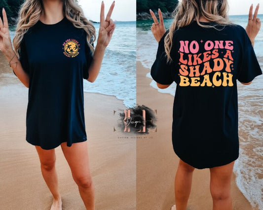 No One Likes a Shady Beach, Cute Beach Shirt, Summer Beach Party Shirt, Funny Beach Shirt, Cute Gift For Friend, Funny Shirt For Women