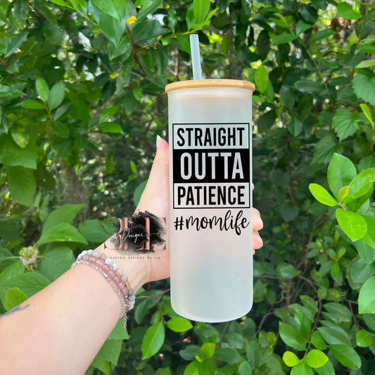 Straight Outta Patience Funny Frosted Glass Tumbler, Funny Glass Mom Cup, Cute Gift For Mom Friend, Funny Glass Cup, Cute Cup For New Mom