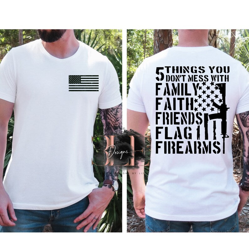 5 Things You Don’t Mess With Family Faith Friends Flag Firearms Graphic T-shirt for Men, Gift Ideas for Men, 2nd Amendment Right Shirt
