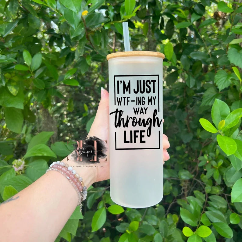 I’m Just WTF-ing My Way Through LIfe Glass Tumbler, Funny Glass Cup, Funny Gift For Friend, Adulting Cup, Glass Cup For Coffee, Cute Cup