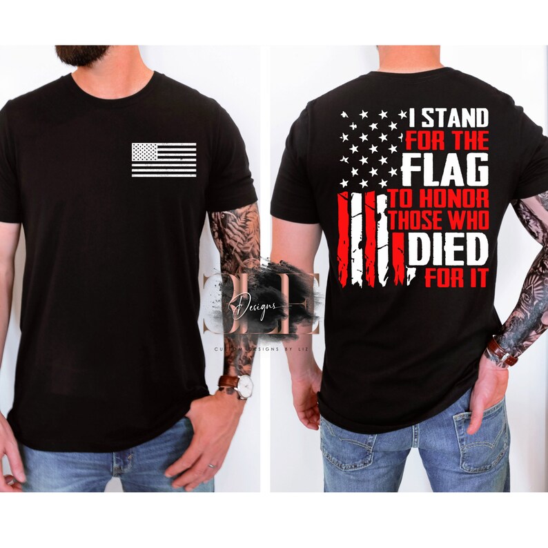 I Stand For The Flag To Honor Those Who Died For It Graphic Patriotic Shirt for Men, Patriot Graphic Tee, Gift Idea for Men American Flag