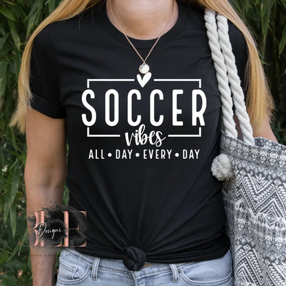 Soccer Vibes All Day Everyday Sports Mom Graphic T-Shirt, Soccer Mom Tee Sports Shirt, Soccer Mom Shirt, Gift For Woman, Soccer Shirt