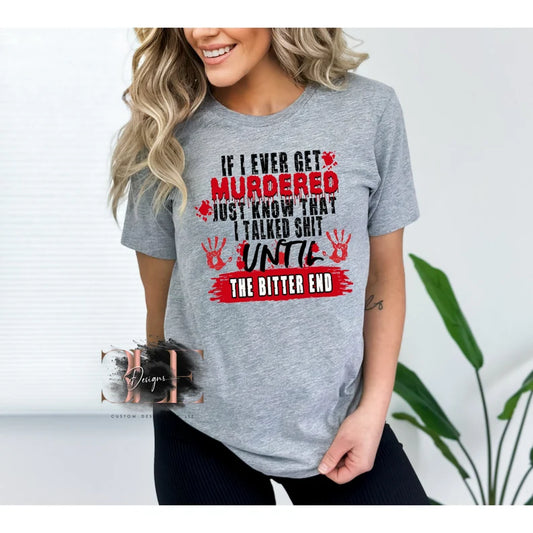 If I Ever Get Murdered Funny Graphic Tee, Crime Show Junkie T-Shirt, Gift For Woman, Funny Gift For Friend, True Crime Funny Shirt, Cute Tee