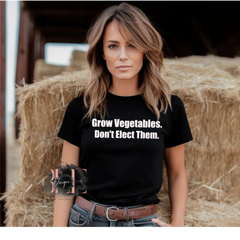 Grow Vegetables Don't Elect Them, Funny Election T-Shirt, Patriot Graphic Tee, Gift Idea for Guys, Gift Idea For Her, American Flag President