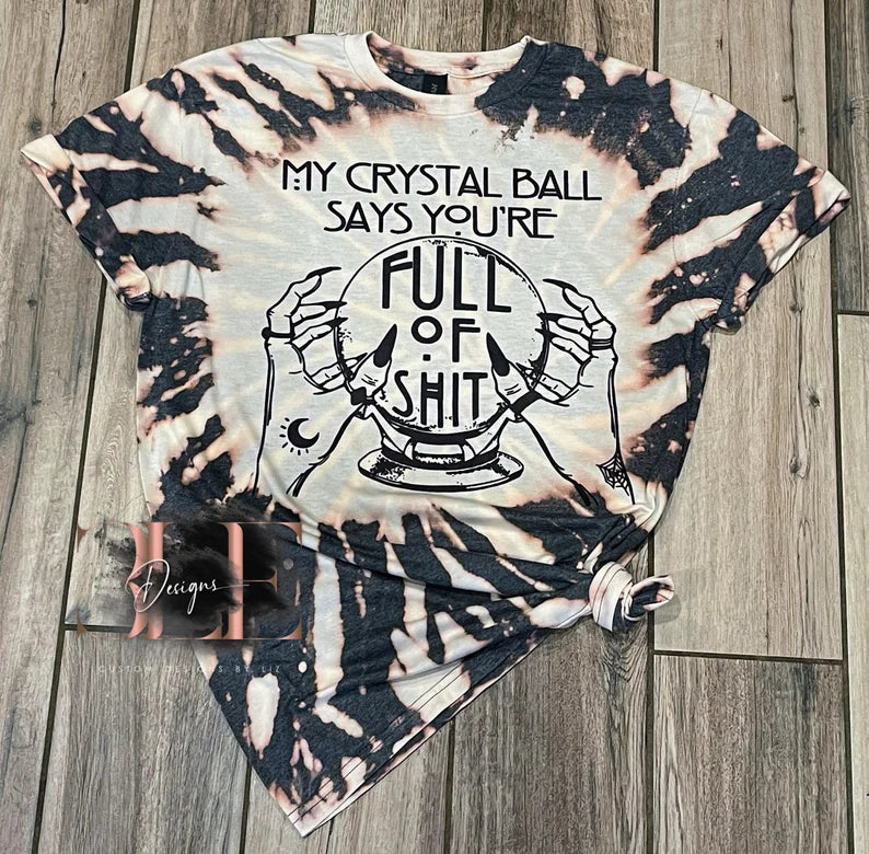 My Crystal Ball Says You’re Full Of Shit Tie Dye Bleached Sublimation T-shirt, Halloween, Witch Shirt, Bleached Shirt, Funny Halloween Shirt